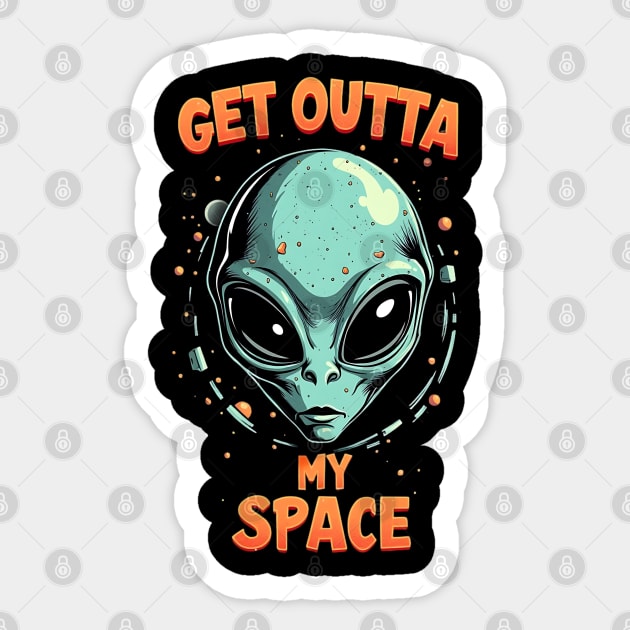 Get Outta My Space - Alien Sticker by Silly Me Studio